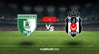 Bodrumspor Beşiktaş maçı kaç kaç, bitti mi? MAÇ SONUCU! Bodrumspor Beşiktaş golleri kim attı, canlı maç anlatımı!