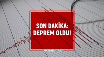 Deprem mi oldu? SON DAKİKA! 1 Haziran az önce nerede deprem oldu, şu an deprem mi oldu?