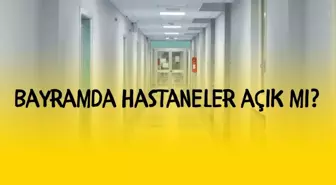 Bayramda hastaneler açık mı? Bayramda hastanelerin acil servisi açık mı?