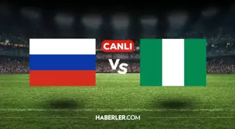 Rusya Nijerya CANLI nereden izlenir? Rusya Nijerya maçı hangi kanalda, nasıl izlenir?