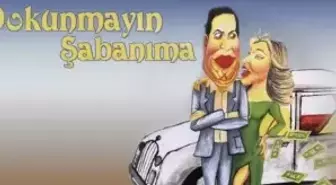Dokunmayın Şabanıma filmi oyuncuları kim, konusu ne, sonu nasıl bitiyor? Dokunmayın Şabanıma filmi ne zaman, nerede çekildi?