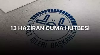 13 Haziran Cuma Hutbesi! Bu hafta Cuma hutbesinin konusu nedir? 13 Haziran Cuma hutbesi PDF indir