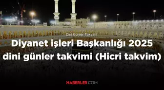 2025 Dini Günler Takvimi! 2025 Aşura günü, Mevlid Kandili ne zaman? Diyanet işleri Başkanlığı 2025 dini günler takvimi (Hicri takvim)