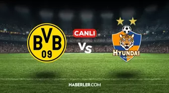 Borussia Dortmund Ulsan CANLI nereden izlenir? Borussia Dortmund Ulsan maçı hangi kanalda, nasıl izlenir?
