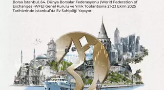 Dünya Borsaları İstanbul'da Buluşuyor