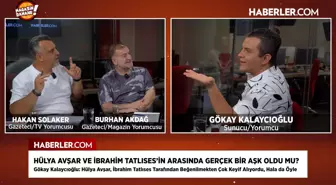Gökay Kalaycıoğlu: Hülya Avşar, İbrahim Tatlıses tarafından beğenilmekten keyif alıyordu
