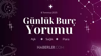 Günlük burç yorumları AŞK, İŞ, PARA! 8 Temmuz Salı günü günlük burç yorumuna göre nasıl geçecek?