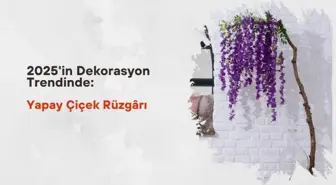 2025 Dekorasyon Trendlerinde Yapay Çiçek: Estetik, Kolay Bakım ve Kalıcı Güzellik