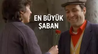 En Büyük Şaban filmi oyuncuları kim, konusu ne, sonu nasıl bitiyor? En Büyük Şaban filmi ne zaman, nerede çekildi?