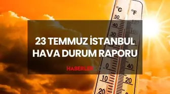 İstanbul kaç derece? 23 Temmuz Çarşamba günü İstanbul hava durumu! İstanbul'da yağmur yağacak mı?