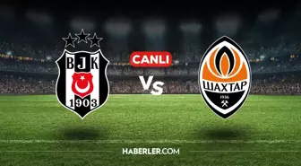 Beşiktaş Shakhtar Donetsk CANLI izle! Beşiktaş Shakhtar Donetsk maçı hangi kanalda, nasıl izlenir?