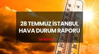 HAVA DURUMU İSTANBUL: 28 Temmuz 2025 Pazartesi günü İstanbul'da yağmur yağacak mı?