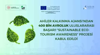 Ahiler Kalkınma Ajansı'nın Sürdürülebilir Turizm Projesi Avrupa'dan Destek Aldı