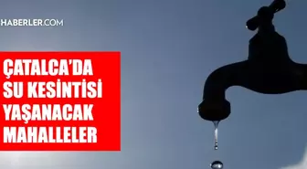 İstanbul ÇATALCA su kesintisi! 29-30 Temmuz İSKİ Çatalca su kesintisi ne zaman bitecek, sular ne zaman gelecek?