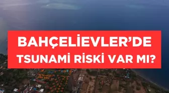 Bahçelievler'de tsunami riski var mı? Bahçelievler'de tsunami olur mu?