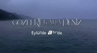 Gözleri Karadeniz konusu ne? Gözleri Karadeniz dizisinin oyuncu kadrosunda kimler var?