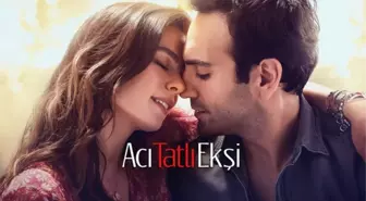Acı Tatlı Ekşi filmi oyuncuları kim, konusu ne, sonu nasıl bitiyor? Acı Tatlı Ekşi filmi ne zaman, nerede çekildi?