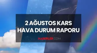 HAVA DURUMU KARS: 2 Ağustos 2025 Cumartesi günü Kars'ta yağmur yağacak mı? Kars haftalık ve günlük hava durumu!