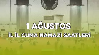 İL İL CUMA NAMAZI SAATLERİ! 1 Ağustos Cuma namazı İstanbul, Ankara, İzmir'de saat kaçta kılınacak?