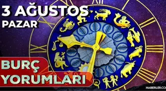 3 Ağustos 2025 Günlük Burç Yorumları! Kova, Boğa, Akrep, Yay burcu AŞK, EVLİLİK, KARİYER, SAĞLIK yorumu
