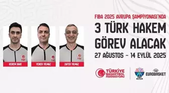 FIBA 2025 Avrupa Basketbol Şampiyonası'nda Türk Hakemler Görev Alacak