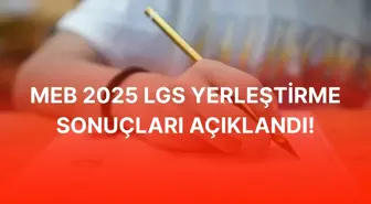 LGS yerleştirme sonuçları nasıl öğrenilir? MEB LGS 2025 tercih sonuçları!