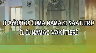 8 AĞUSTOS CUMA NAMAZI SAATİ 2025 (İstanbul, Ankara, İzmir ve il il cuma namazı vakitleri) Cuma namazı kaç rekat, nasıl kılınır?