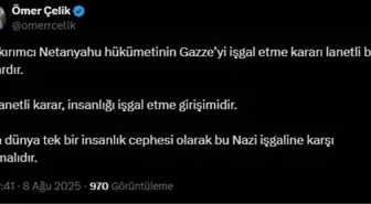 Ömer Çelik'ten Netanyahu'nun Gazze İşgali İçin Sert Açıklama