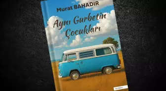 Murat Bahadır'dan yeni kitap: 'Aynı Gurbetin Çocukları' raflarda