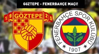 Fenerbahçe-Göztepe maçı ne zaman? Fenerbahçe-Göztepe maçı hangi kanalda?