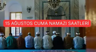 CUMA NAMAZI SAATLERİ 15 AĞUSTOS || İstanbul, Ankara, İzmir ve Tüm şehirler cuma namazını kaçta kılacak? Diyanet cuma namazı vakitleri!
