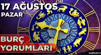 17 Ağustos Günlük Burç Yorumları 2025! Boğa, Kova, Akrep, Aslan burcu AŞK, EVLİLİK, KARİYER, SAĞLIK yorumu