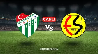 Bursaspor Eskişehirspor CANLI izle! Bursaspor Eskişehirspor maçı hangi kanalda, nasıl izlenir?