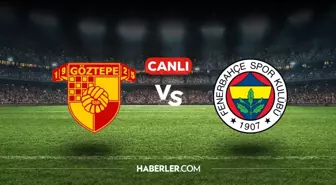 Göztepe Fenerbahçe CANLI izle! Göztepe Fenerbahçe maçı hangi kanalda, nasıl izlenir?