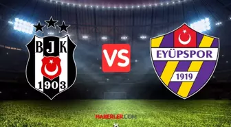 Beşiktaş - Eyüpspor maçı CANLI izle! BEŞİKTAŞ EYÜPSPOR maçı şifresiz, HD izleme linki var mı?