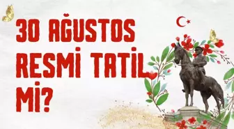 30 Ağustos resmi tatil mi? 30 Ağustos 2025 Cumartesi günü tatil mi?