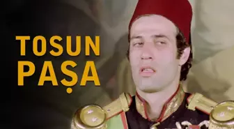 Tosun Paşa filmi konusu nedir? Tosun Paşa filmi oyuncu kadrosunda kimler var, film ne zaman çekildi?
