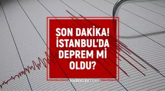 İstanbul'da deprem mi oldu? SON DAKİKA! 23 Ağustos İstanbul'da az önce nerede deprem mi oldu?