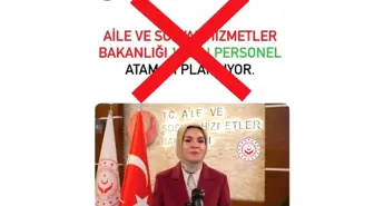 Aile ve Sosyal Hizmetler Bakanlığı'ndan 10 Bin Personel Ataması İddialarına Yalanlama