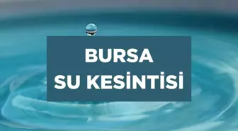 BUSKİ Bursa SU KESİNTİSİ! 25 Ağustos Bursa su kesintisi hangi mahallede? Bursa su kesintisi ne zaman bitecek?