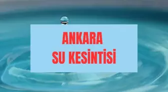 Ankara SU KESİNTİSİ 26 Ağustos! Ankara'da sular ne zaman gelecek? ASKİ su kesintisi sorgula!
