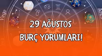 29 Ağustos günlük burç yorumları! Hangi burçları neler bekliyor? Aşk, Para, Kariyer ve günün astrolojik yorumu...