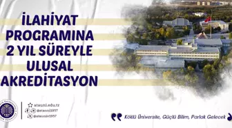 Atatürk Üniversitesi İlahiyat Fakültesi 2 Yıl Süreyle Akredite Edildi