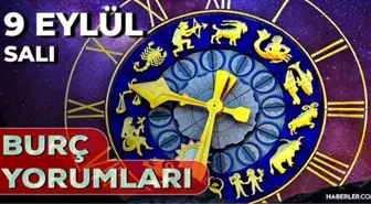 9 Eylül Günlük Burç Yorumları 2025! Boğa, Kova, Koç, İkizler burcu AŞK, EVLİLİK, KARİYER, SAĞLIK yorumu