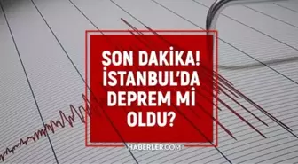 İstanbul'da deprem mi oldu? SON DAKİKA! 13 Eylül İstanbul'da nerede, kaç şiddetinde deprem oldu?
