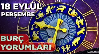 18 Eylül Günlük Burç Yorumları 2025! Boğa, Kova, Koç, Yay burcu AŞK, EVLİLİK, KARİYER, SAĞLIK yorumu