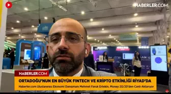 Mehmet Faruk Ertekin: Orta Doğu'nun en büyük Fintech etkinliği geleceğin teknolojilerine yön veriyor