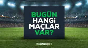 Bugün hangi maçlar var? 18 Eylül maç takvimi! Bugün kimin maçı var?