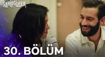 Sahipsizler son bölüm full HD izle! Star TV Sahipsizler 30. bölüm izle