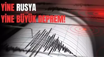 SON DAKİKA Rusya'da deprem mi oldu? Rusya'da nerede, saat kaçta, kaç şiddetinde deprem oldu?